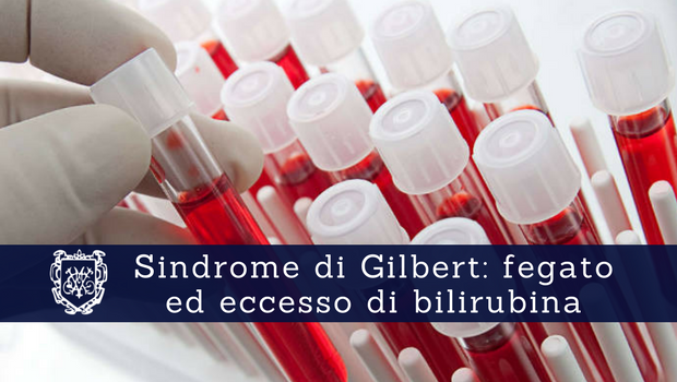 Sindrome di Gilbert, fegato ed eccesso di bilirubina - Il Blog del Prof. Paolo Barillari