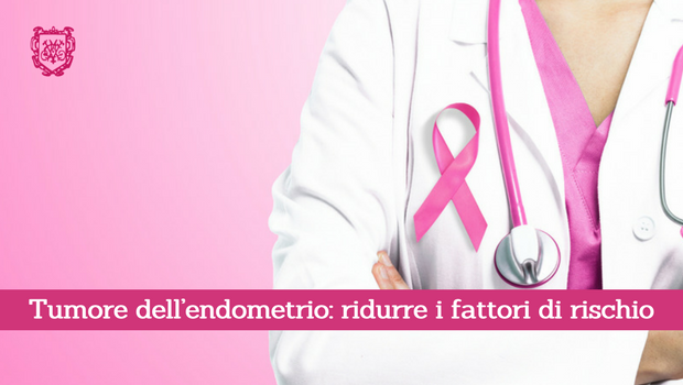 Tumore dell'endometrio, ridurre i fattori di rischio - Il Blog del Prof. Paolo Barillari