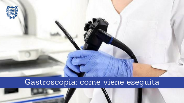 Gastroscopia, come viene eseguita - Il Blog del Prof. Paolo Barillari