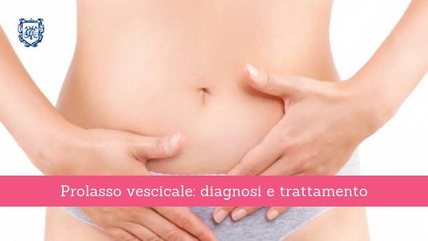 Prolasso vescicale, diagnosi e trattamento - Il Blog del Prof. Paolo Barillari