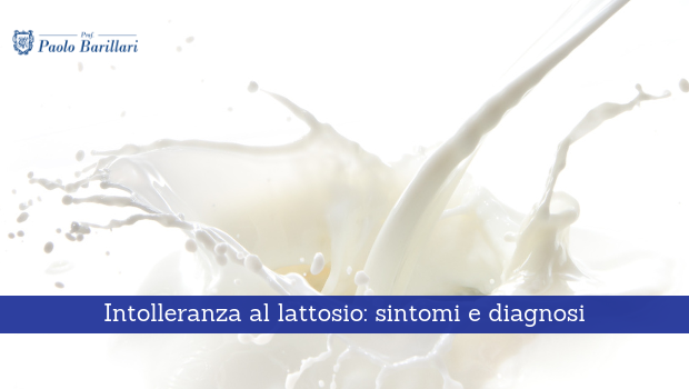 Intolleranza al lattosio, sintomi e diagnosi - Il Blog del Prof. Paolo Barillari