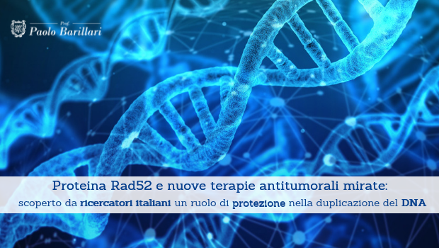 Proteina Rad52 e nuove terapie antitumorali mirate, scoperto un ruolo di protezione nella duplicazione del DNA - Il Blog del Prof. Paolo Barillari