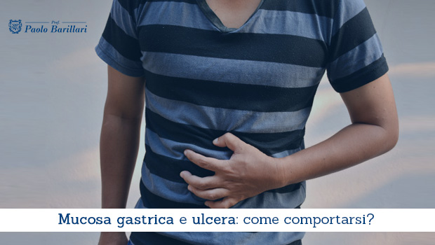 Mucosa gastrica e ulcera, come comportarsi - Il Blog del Prof. Paolo Barillari