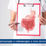 Gastroscopia e colonscopia, a cosa servono - Il Blog del Prof. Paolo Barillari