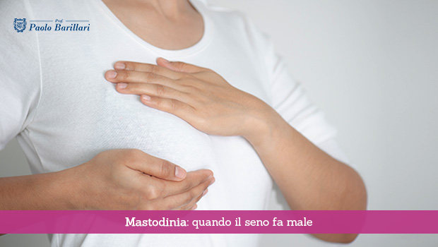 Mastodinia, quando il seno fa male - Il Blog del Prof. Paolo Barillari