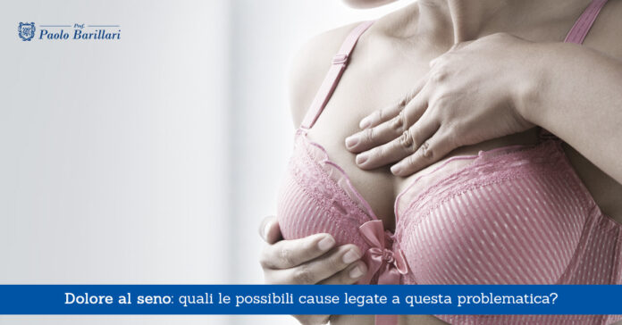 Dolore al seno, quali le possibili cause legate a questa problematica - Il Blog del Prof. Paolo Barillari